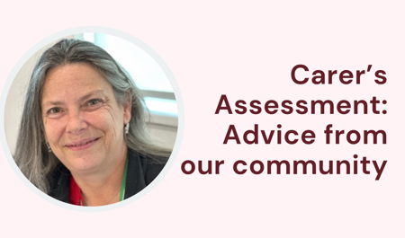 Carers Assessment: Advice from our community image